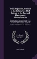 Truth Espoused, Relative to the Difficulties That Existed in the Town of Manchester, Massachusetts: Between James Thurston, Minister of the Gospel, and a Respectable Number of the Inhabitants of Manch 135676407X Book Cover