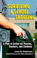 Surviving a School Shooting: A Plan of Action for Parents, Teachers, and Students 1581606591 Book Cover