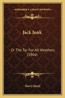 Jack Junk: Or The Tar For All Weathers (1866) 0548570981 Book Cover