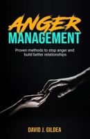 Anger Management: Proven methods to stop anger and build better relationships. B0C87JQK2R Book Cover