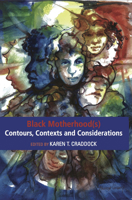Black Motherhood(s) Contours, Contexts and Considerations 1927335256 Book Cover