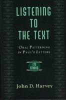 Listening to the Text: Oral Patterning in Paul's Letters (Evangelical Theological Society Studies Series) 0801022002 Book Cover