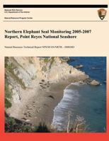 Northern Elephant Seal Monitoring 2005-2007 Report, Point Reyes National Seashore 1491298170 Book Cover