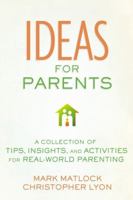 Ideas for Parents: A Collection of Tips, Insights, and Activities for Real-World Parenting 031067767X Book Cover