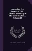 Journal Of The Senate Of The ... General Assembly Of The State Of Ohio ..., Volume 96... 1274534224 Book Cover
