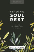 Finding Soul Rest : 40 Days of Connecting with Christ: a Devotional 1683594282 Book Cover