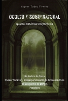 Oculto e Sobrenatural - Quatro Histórias Inexplicáveis (Portuguese Edition) B0FJSJJYT2 Book Cover
