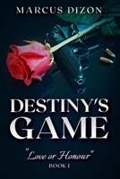 Destiny's Game "Love or Honour" Book 1 1763763307 Book Cover