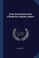 Livre Des Enfants Pour L'Tude Du Franais, Book 1 1297786823 Book Cover