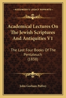 Academical Lectures On the Jewish Scriptures and Antiquities: Hagiographa and Apocrypha 1530606268 Book Cover