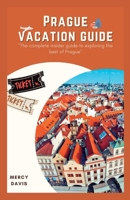 PRAGUE VACATION GUIDE: The complete insider guide to exploring the best of Prague B0CCCQW3B8 Book Cover