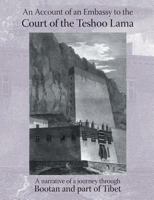 Account of an Embassy to the Court of the Teshoo Lama in Tibet; Containing a Narrative of a Journey Through Bootan, and a Part of Tibet 1905748140 Book Cover