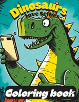 Dinosaurs love selfies coloring book B0C2S3GFG9 Book Cover