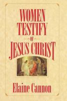 Women Testify of Jesus Christ 1570084181 Book Cover