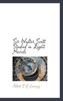 Sir Walter Scott Studied in Eight Novels 1104655322 Book Cover