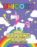 Unicorn Coloring Book for Kids Ages 8-12: Cool Gifts Idea for Mom Dad in Childrens Birthday 1695555759 Book Cover
