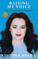 Raising My Voice: The Memoir of an Immigrant 1943493529 Book Cover