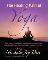 The Healing Path of Yoga: Time-Honored Wisdom and Scientifically Proven Methods That Alleviate Stress, Open Your Heart, and Enrich Your Life 0609805029 Book Cover