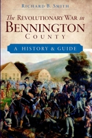 The Revolutionary War in Bennington County: A History and Guide 1596294442 Book Cover