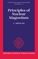 Principles of Nuclear Magnetism (International Series of Monographs on Physics) 019852014X Book Cover