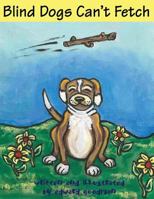 Blind Dogs Can't Fetch 0997029013 Book Cover