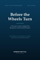 Before the Wheels Turn: A Newcomer’s Guide to Supply Chain Management in Rail and Road Transport B0HB18J624 Book Cover