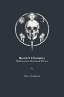 Radiant Obscurity: Meditations, Hymns & Poems B0H66X87BL Book Cover