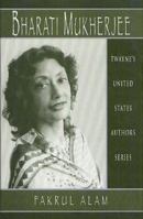 Bharati Mukherjee (Twayne's United States Authors Series) 0805739971 Book Cover