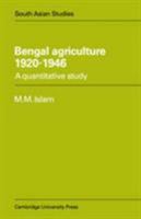 Bengal Agriculture 1920-1946: A Quantitative Study 0521049857 Book Cover
