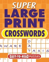 Super Large Print Crosswords: Easy-To-Read Puzzles 1398830623 Book Cover