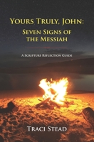 Yours Truly, John: Seven Signs of the Messiah 099742186X Book Cover