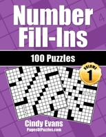 Number Fill-Ins - Volume 1: 100 Fun Crossword-style Fill-In Puzzles With Numbers Instead of Words 1539874516 Book Cover