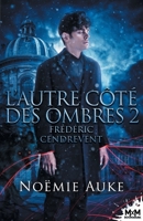 Frédéric Cendrevent: L'autre côté des ombres, T2 (French Edition) B08QRKV6DV Book Cover