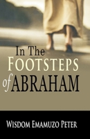 IN THE FOOTSTEPS OF ABRAHAM B0D6B63YZ4 Book Cover