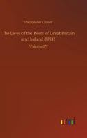 The Lives of the Poets of Great Britain and Ireland (1753) (Complete) 3842445555 Book Cover
