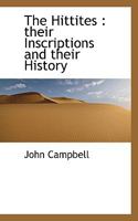 The Hittites: Their Inscriptions and Their History 1016478097 Book Cover