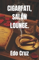 CIGARFATI, SALÓN LOUNGE. B0G2539TVF Book Cover