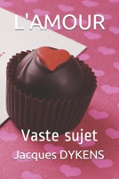 L'AMOUR: VASTE SUJET (French Edition) B0851MWV5W Book Cover