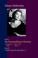 Book I "My Extraordinary Destiny". Leningrad 1932-New York 2024. Book II "Following You Barefoot" (Russian Edition) 1326781596 Book Cover