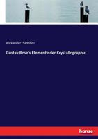 Gustav Rose's Elemente Der Krystallographie, Dritte Auflage 1146275633 Book Cover