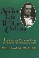 The Secret Life of Wilkie Collins 0929587510 Book Cover