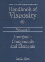 Handbook of Viscosity, Volume 4: Inorganic Compounds and Elements 0884153703 Book Cover
