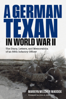 A German Texan in World War II: The Diary, Letters, and Memorabilia of an 88th Infantry Officer (Williams-Ford Texas A&M University Military History Series) 1648433324 Book Cover
