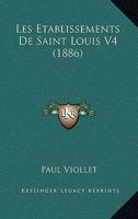 Les Etablissements de Saint Louis V4 (1886) 1167666658 Book Cover