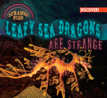 Leafy Sea Dragons Are Strange 1978528388 Book Cover