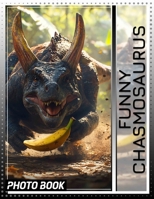 Funny Chasmosaurus Photo Book: Explore 40 Humorous Images Of This Unique Dinosaur Perfect For Fans And Collectors B0DQ3B83T5 Book Cover