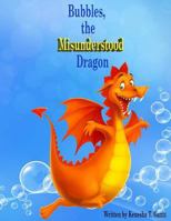 Bubbles, the Misunderstood Dragon 1365738167 Book Cover