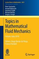 Topics in Mathematical Fluid Mechanics: Cetraro, Italy 2010, Editors: Hugo Beirão da Veiga, Franco Flandoli 3642362966 Book Cover