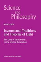 Instrumental Traditions and Theories of Light: The Uses of Instruments in the Optical Revolution 9401058245 Book Cover