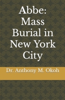 Abbe: Mass Burial in New York City 1737359006 Book Cover